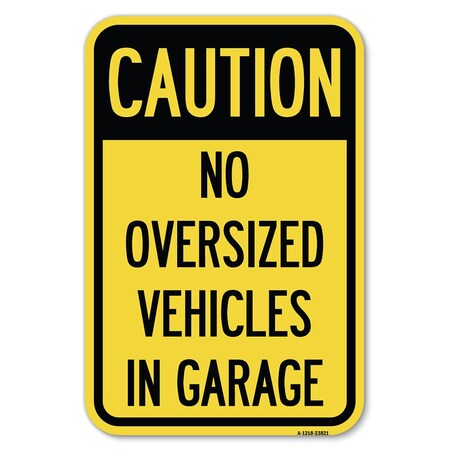 Signmission No Oversized Vehicles in Garage Heavy-Gauge Aluminum Sign, 12" x 18", A-1218-23821 A-1218-23821